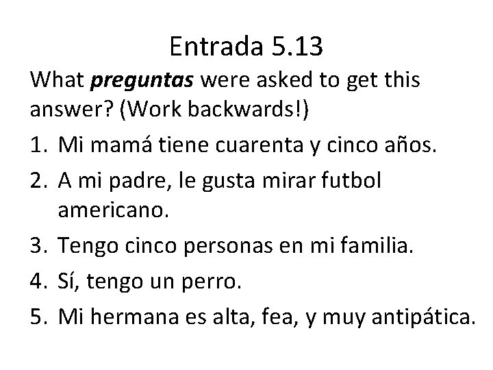 Entrada 5. 13 What preguntas were asked to get this answer? (Work backwards!) 1.