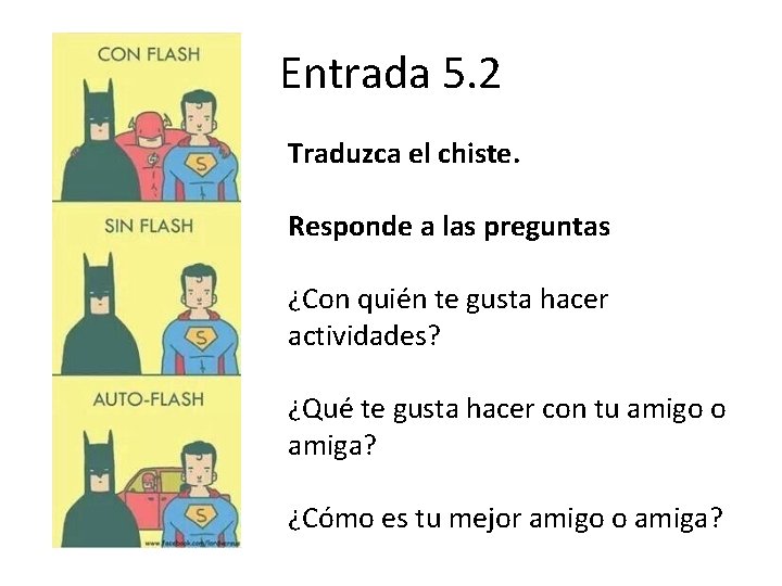 Entrada 5. 2 Traduzca el chiste. Responde a las preguntas ¿Con quién te gusta