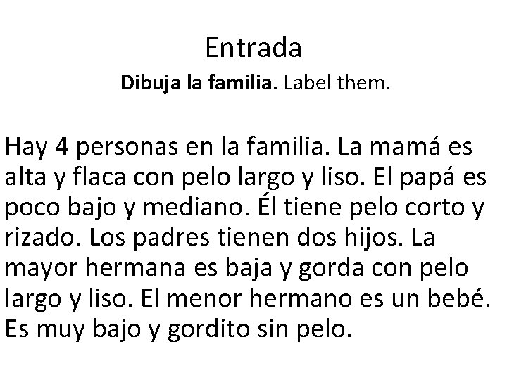 Entrada Dibuja la familia. Label them. Hay 4 personas en la familia. La mamá