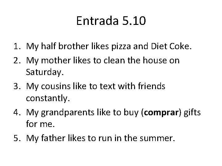 Entrada 5. 10 1. My half brother likes pizza and Diet Coke. 2. My