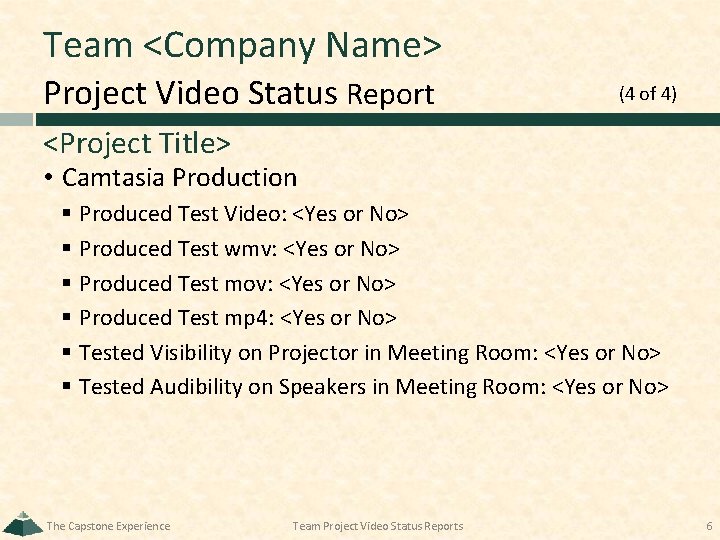 Team <Company Name> Project Video Status Report (4 of 4) <Project Title> • Camtasia Team <Company Name> Project Video Status Report (4 of 4) <Project Title> • Camtasia