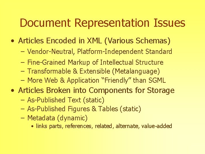 Document Representation Issues • Articles Encoded in XML (Various Schemas) – Vendor-Neutral, Platform-Independent Standard