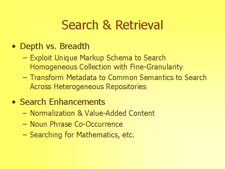 Search & Retrieval • Depth vs. Breadth – Exploit Unique Markup Schema to Search