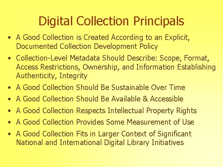 Digital Collection Principals • A Good Collection is Created According to an Explicit, Documented