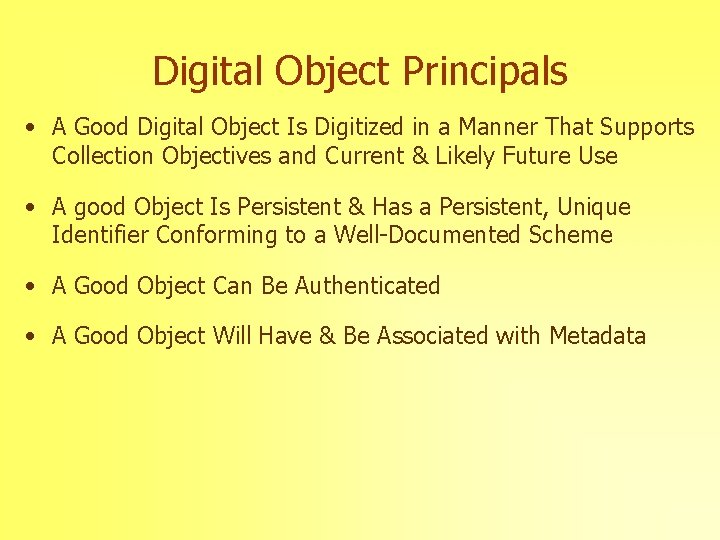 Digital Object Principals • A Good Digital Object Is Digitized in a Manner That