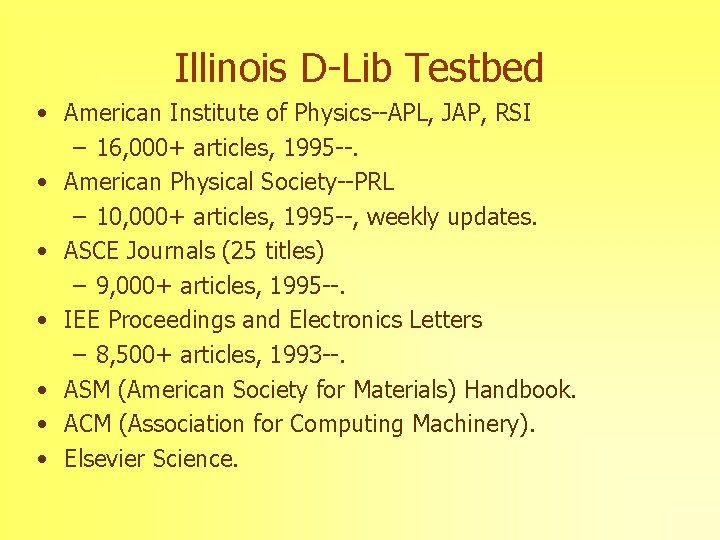 Illinois D-Lib Testbed • American Institute of Physics--APL, JAP, RSI – 16, 000+ articles,
