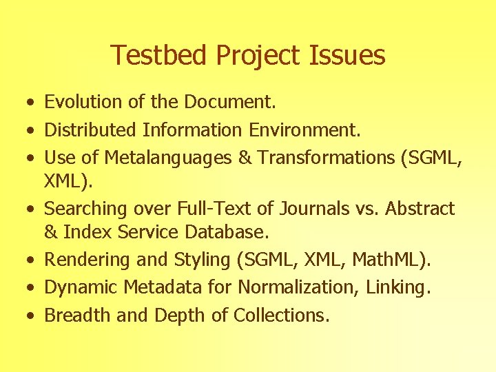 Testbed Project Issues • Evolution of the Document. • Distributed Information Environment. • Use