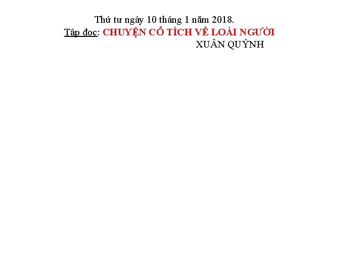 Thứ tư ngày 10 tháng 1 năm 2018. Tập đọc: CHUYỆN CỔ TÍCH VỀ