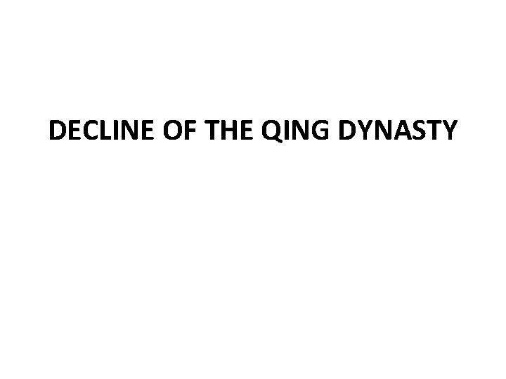 DECLINE OF THE QING DYNASTY 