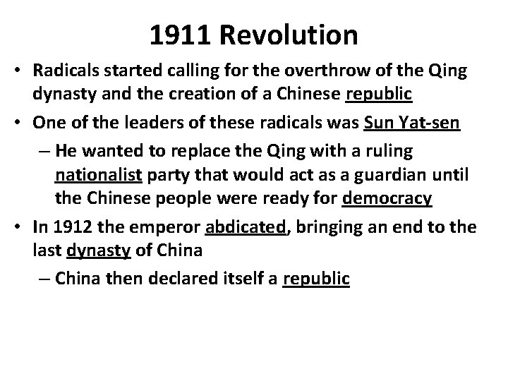 1911 Revolution • Radicals started calling for the overthrow of the Qing dynasty and