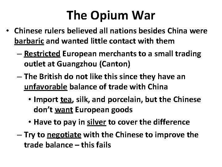 The Opium War • Chinese rulers believed all nations besides China were barbaric and