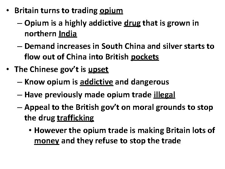  • Britain turns to trading opium – Opium is a highly addictive drug