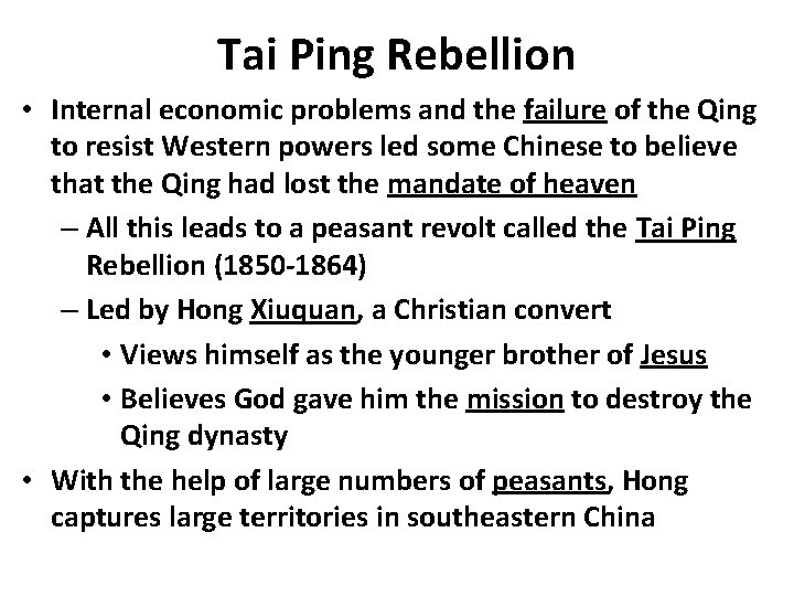 Tai Ping Rebellion • Internal economic problems and the failure of the Qing to