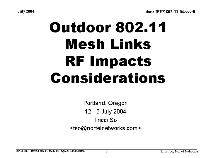 July 2004 doc. : IEEE 802. 11 -04/xxxr 0 Outdoor 802. 11 Mesh Links