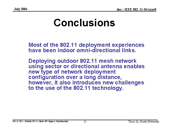 July 2004 doc. : IEEE 802. 11 -04/xxxr 0 Conclusions Most of the 802.