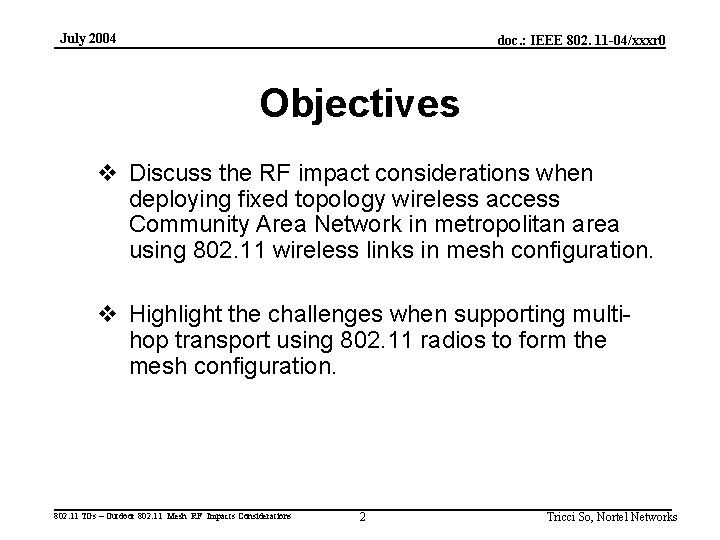 July 2004 doc. : IEEE 802. 11 -04/xxxr 0 Objectives v Discuss the RF