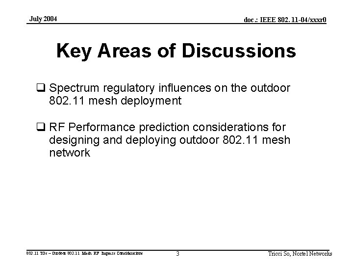 July 2004 doc. : IEEE 802. 11 -04/xxxr 0 Key Areas of Discussions q