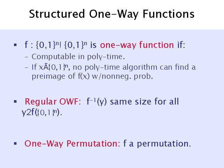 Structured One-Way Functions § f : {0, 1}n! {0, 1}n is one-way function if: