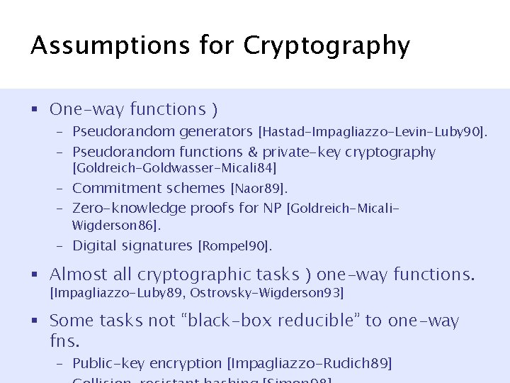 Assumptions for Cryptography § One-way functions ) – Pseudorandom generators [Hastad-Impagliazzo-Levin-Luby 90]. – Pseudorandom