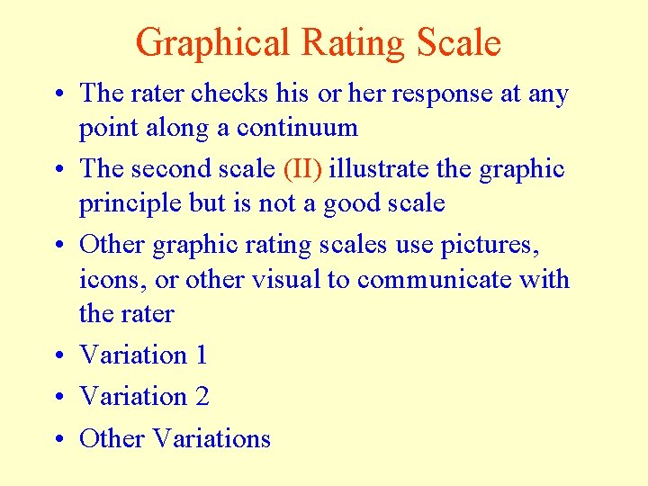 Graphical Rating Scale • The rater checks his or her response at any point