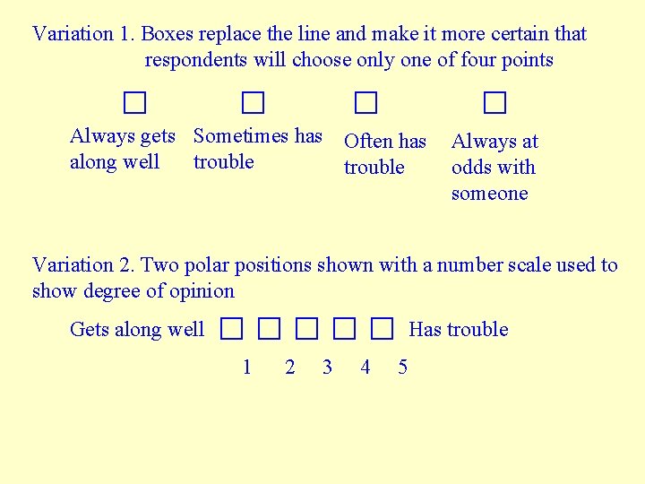 Variation 1. Boxes replace the line and make it more certain that respondents will