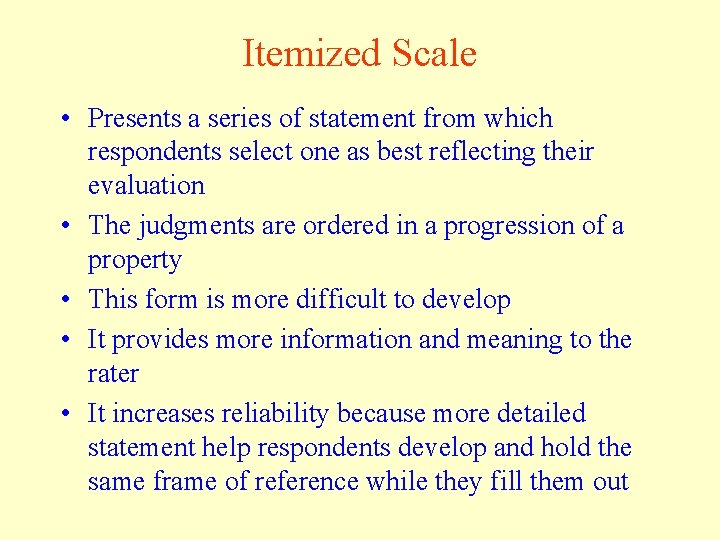 Itemized Scale • Presents a series of statement from which respondents select one as