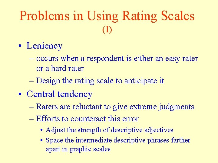 Problems in Using Rating Scales (I) • Leniency – occurs when a respondent is