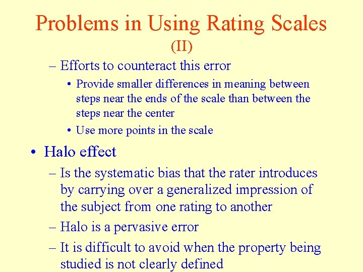 Problems in Using Rating Scales (II) – Efforts to counteract this error • Provide