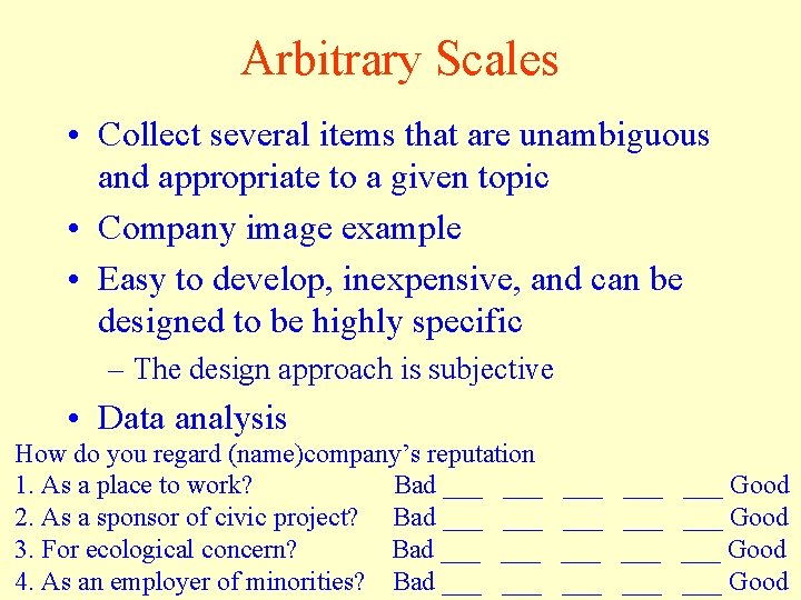 Arbitrary Scales • Collect several items that are unambiguous and appropriate to a given