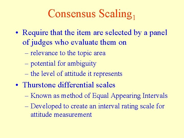 Consensus Scaling 1 • Require that the item are selected by a panel of