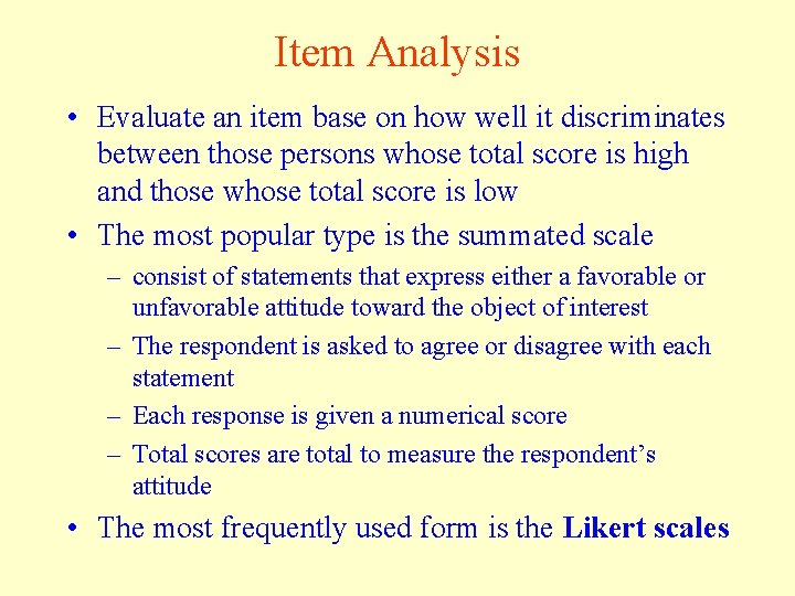 Item Analysis • Evaluate an item base on how well it discriminates between those