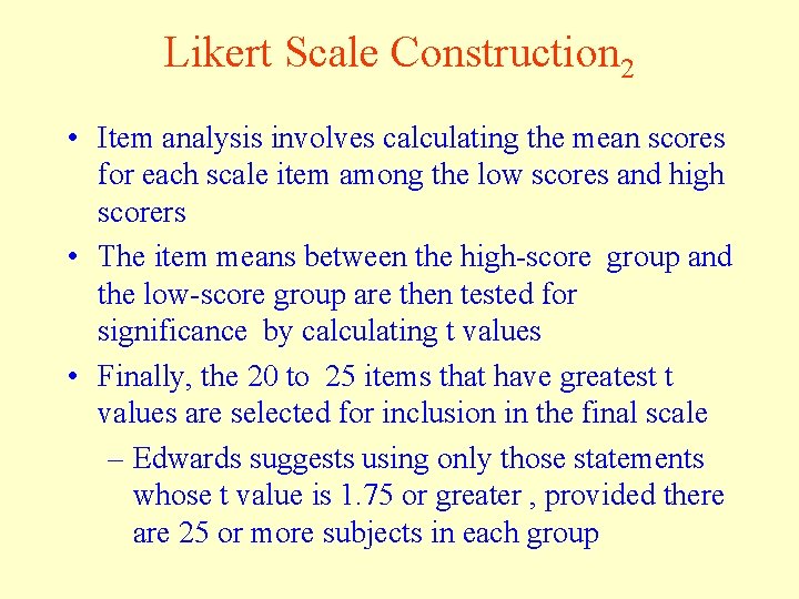 Likert Scale Construction 2 • Item analysis involves calculating the mean scores for each