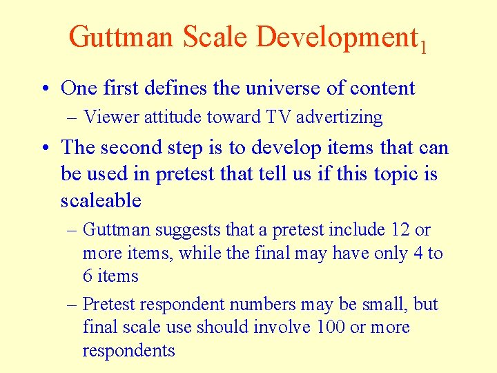 Guttman Scale Development 1 • One first defines the universe of content – Viewer