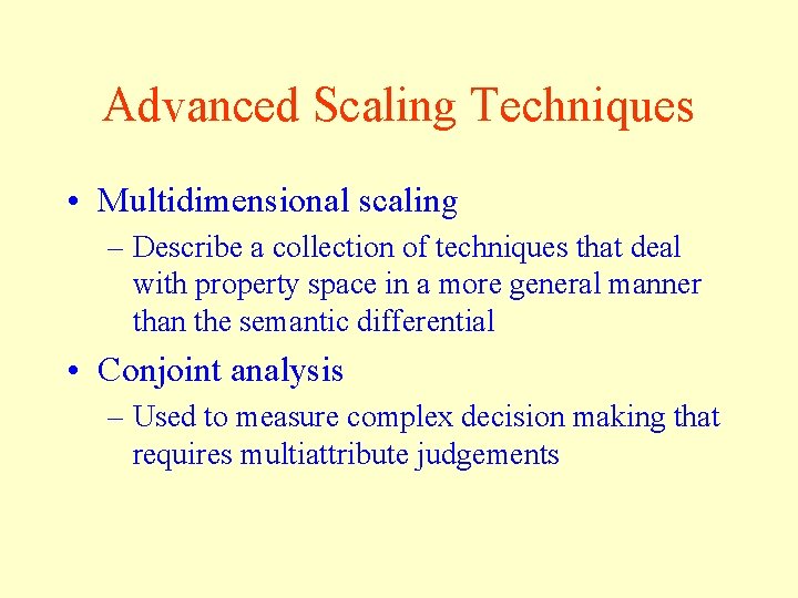 Advanced Scaling Techniques • Multidimensional scaling – Describe a collection of techniques that deal