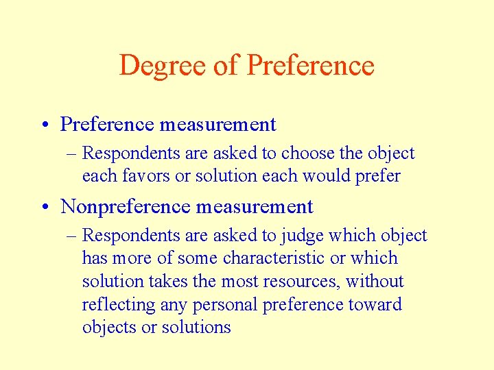 Degree of Preference • Preference measurement – Respondents are asked to choose the object