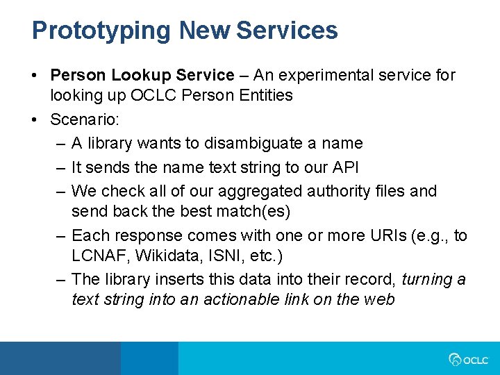 Prototyping New Services • Person Lookup Service – An experimental service for looking up