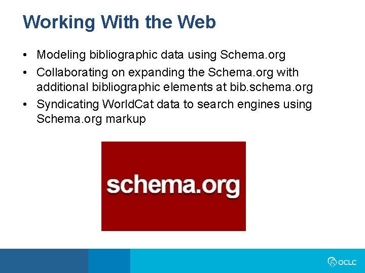 Working With the Web • Modeling bibliographic data using Schema. org • Collaborating on