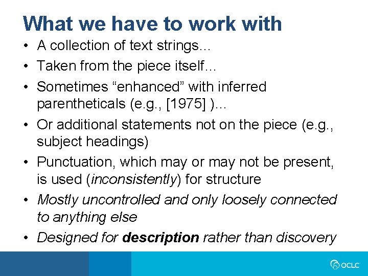 What we have to work with • A collection of text strings… • Taken