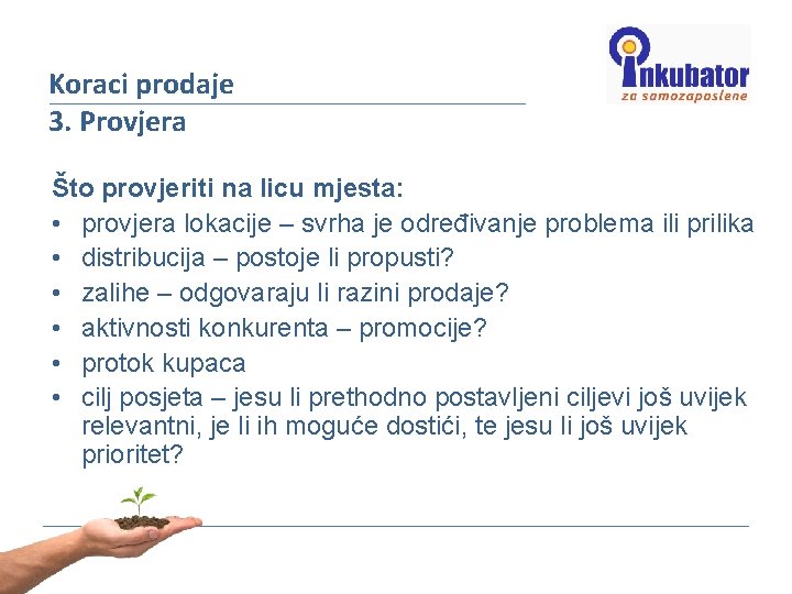 Koraci prodaje 3. Provjera Što provjeriti na licu mjesta: • provjera lokacije – svrha