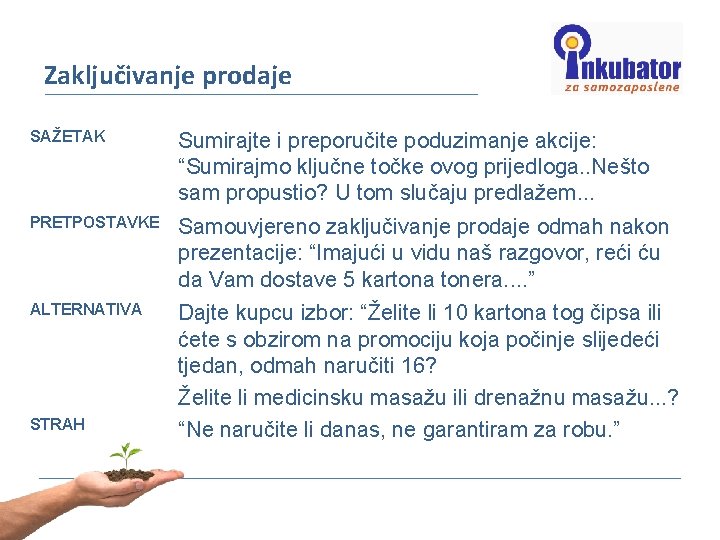 Zaključivanje prodaje SAŽETAK Sumirajte i preporučite poduzimanje akcije: “Sumirajmo ključne točke ovog prijedloga. .