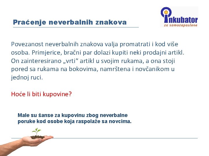 Praćenje neverbalnih znakova Povezanost neverbalnih znakova valja promatrati i kod više osoba. Primjerice, bračni