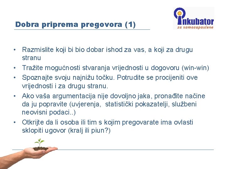 Dobra priprema pregovora (1) • Razmislite koji bi bio dobar ishod za vas, a