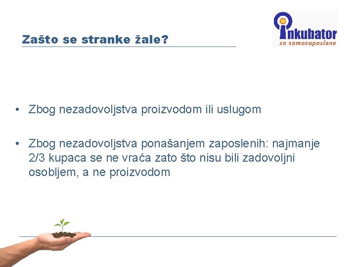 Zašto se stranke žale? • Zbog nezadovoljstva proizvodom ili uslugom • Zbog nezadovoljstva ponašanjem