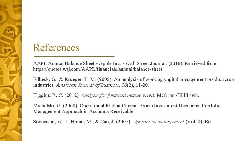 References AAPL Annual Balance Sheet - Apple Inc. - Wall Street Journal. (2018). Retrieved