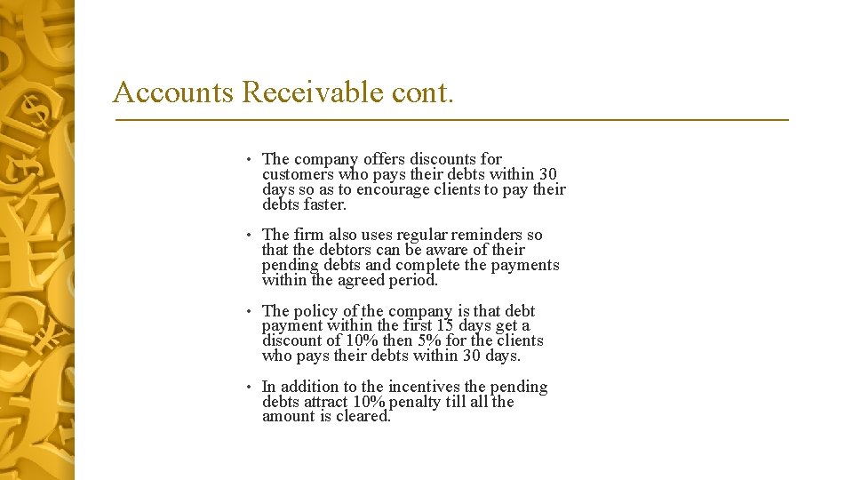 Accounts Receivable cont. • The company offers discounts for customers who pays their debts