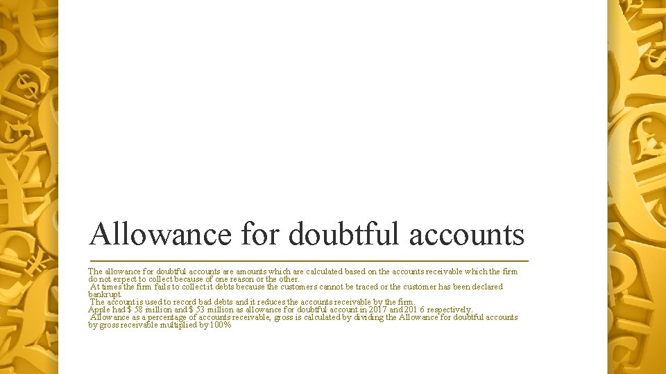 Allowance for doubtful accounts The allowance for doubtful accounts are amounts which are calculated