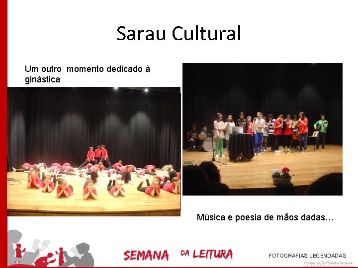 Sarau Cultural Um outro momento dedicado à ginástica Música e poesia de mãos dadas…