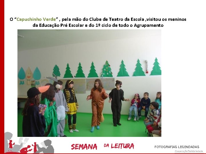 O “Capuchinho Verde” , pela mão do Clube de Teatro da Escola , visitou