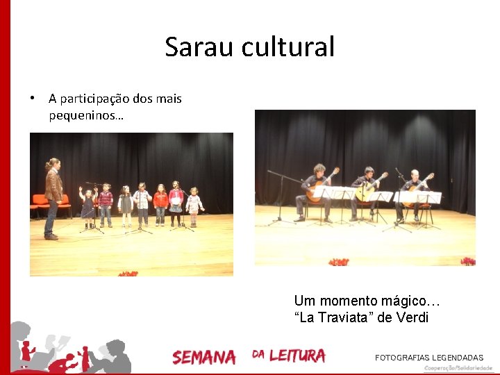 Sarau cultural • A participação dos mais pequeninos… Um momento mágico… “La Traviata” de