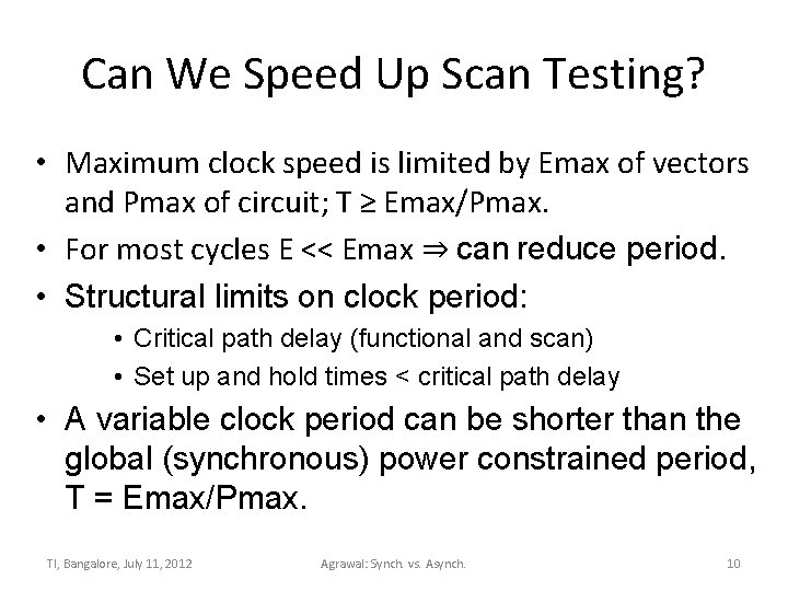 Can We Speed Up Scan Testing? • Maximum clock speed is limited by Emax